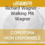 Richard Wagner - Walking Mit Wagner cd