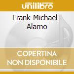 Frank Michael - Alamo cd musicale di Frank Michael
