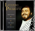 Luciano Pavarotti: The Voice, The Maestro, The Man, His Music cd