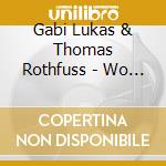 Gabi Lukas & Thomas Rothfuss - Wo Warst Du ? cd