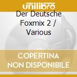 Der Deutsche Foxmix 2 / Various cd