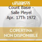 Count Basie - Salle Pleyel Apr. 17Th 1972 cd musicale di Count Basie