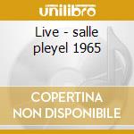 Live - salle pleyel 1965 cd