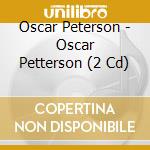 Oscar Peterson - Oscar Petterson (2 Cd)