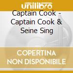 Captain Cook - Captain Cook & Seine Sing cd