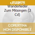 Wanderlieder Zum Mitsingen (2 Cd) cd musicale