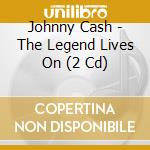 Johnny Cash - The Legend Lives On (2 Cd) cd
