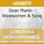 Dean Martin - Winewomen & Song cd musicale di Dean Martin