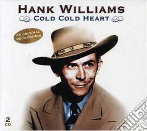 Hank Williams - Cold Cold Heart (2 Cd) cd musicale di Hank Williams
