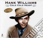 Hank Williams - Cold Cold Heart (2 Cd) cd