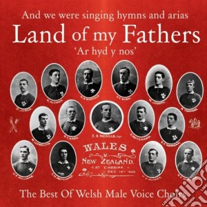 Land Of My Fathers: The Best Of Welsh Male Voice Choirs / Various cd musicale