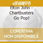 Elton John - Chartbusters Go Pop! cd