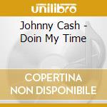 Johnny Cash - Doin My Time cd musicale di Johnny Cash