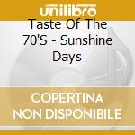Taste Of The 70'S - Sunshine Days cd