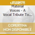 Material Voices - A Vocal Tribute To Mad cd musicale di Material Voices