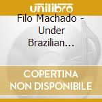 Filo Machado - Under Brazilian Skies