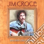 Jim Croce - Bad Bad Leroy Brown cd