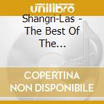Shangri-Las - The Best Of The Shangri-Las cd