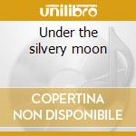 Under the silvery moon cd