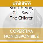 Scott-Heron, Gil - Save The Children cd