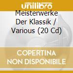 Meisterwerke Der Klassik / Various (20 Cd) cd
