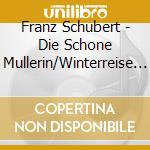 Franz Schubert - Die Schone Mullerin/Winterreise (2 Cd) cd musicale di Schubert,Franz