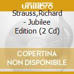Strauss,Richard - Jubilee Edition (2 Cd) cd
