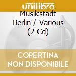 Musikstadt Berlin / Various (2 Cd) cd