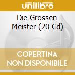 Die Grossen Meister (20 Cd) cd
