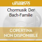 Chormusik Der Bach-Familie cd