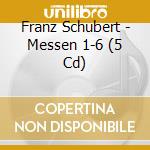Franz Schubert - Messen 1-6 (5 Cd) cd