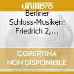 Berliner Schloss-Musiken: Friedrich 2, Benda, C.P.E. Bach Graun, Quanz (5 Cd)