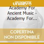 Academy For Ancient Music - Academy For Ancient Music - Akademie Fur Alte Musik (2 Cd) cd