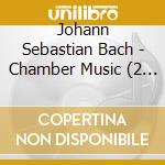 Johann Sebastian Bach - Chamber Music (2 Cd) cd