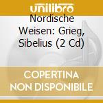 Nordische Weisen: Grieg, Sibelius (2 Cd)