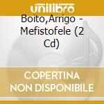 Boito,Arrigo - Mefistofele (2 Cd) cd