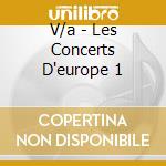 V/a - Les Concerts D'europe 1 cd