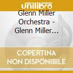 Glenn Miller Orchestra - Glenn Miller Orchestra cd musicale di Glenn Miller Orchestra