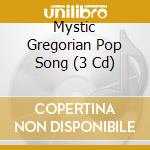 Mystic Gregorian Pop Song (3 Cd) cd