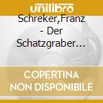 Schreker,Franz - Der Schatzgraber (2 Cd) cd