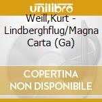 Weill,Kurt - Lindberghflug/Magna Carta (Ga) cd