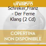 Schreker,Franz - Der Ferne Klang (2 Cd) cd