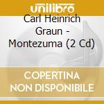 Carl Heinrich Graun - Montezuma (2 Cd) cd musicale di Graun,Carl Heinrich