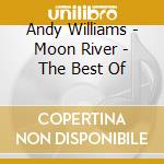 Andy Williams - Moon River - The Best Of cd