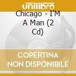 Chicago - I'M A Man (2 Cd) cd