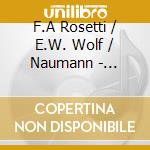 F.A Rosetti / E.W. Wolf / Naumann - Clavier Concerte / Fortepiano Concertos: Naumann, Rosetti, Wolf cd