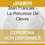 Jean Francaix - La Princesse De Cleves cd