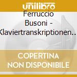 Ferruccio Busoni - Klaviertranskriptionen Vol.2 cd