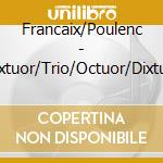 Francaix/Poulenc - Sextuor/Trio/Octuor/Dixtuor cd