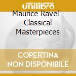 Maurice Ravel - Classical Masterpieces